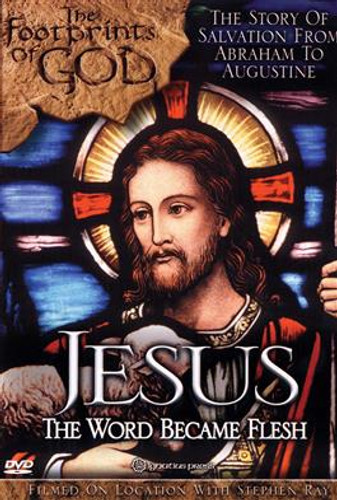 Jesus: The Word Became Flesh (The Footprints of God Series)