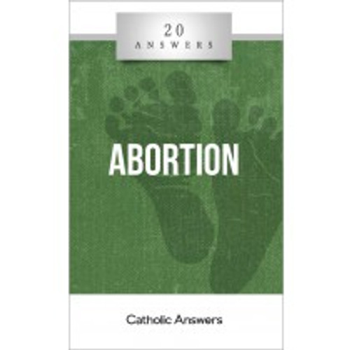 'Abortion' - 20 Answers - Catholic Answers (Booklet)