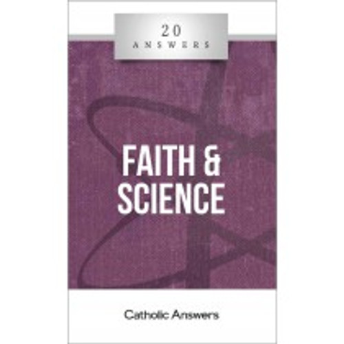 'Faith and Science' - 20 Answers - Catholic Answers (Booklet)