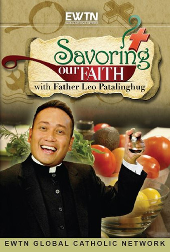 Savoring Our Faith - Season 1 (4DVD SET) - Fr Leo Patalinghug - EWTN