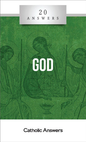 'God' - Trent Horn - 20 Answers - Catholic Answers (Booklet)
