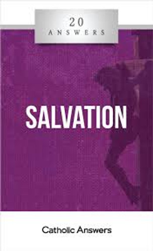 'Salvation' - Jimmy Akin - 20 Answers - Catholic Answers (Booklet)