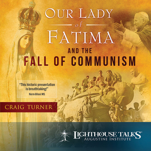 Our Lady of Fatima and the Fall of Communism - Craig Turner - Lighthouse Talks (CD)