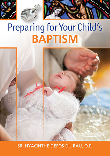 Preparing for Your Child's Baptism - Sr Hyacinthe Defos Du Rau, O.P. (Booklet)
