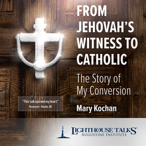 From Jehovah's Witness to Catholic: The Story of My Conversion - Mary Kochan - Lighthouse Talks (CD)