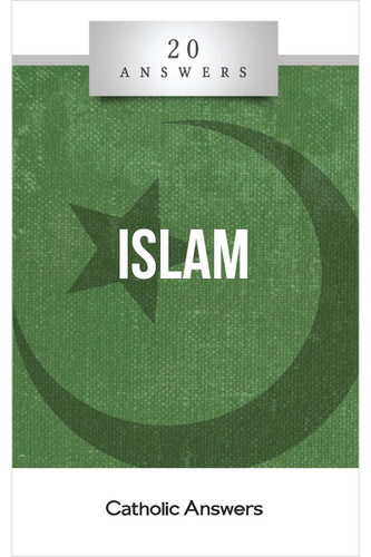 'Islam' - 20 Answers - Catholic Answers (Booklet)