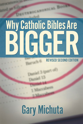 Why Catholic Bibles Are Bigger - Gary Michuta - Catholic Answers (Paperback)