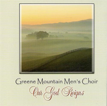 Our God Reigns CD by Greene Mountain Men's Choir Our God Reigns CD by Greene Mountain Men's Choir