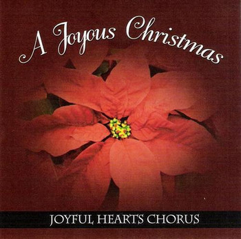 A Joyous Christmas CD by Joyful Hearts Chorus A Joyous Christmas CD by Joyful Hearts Chorus