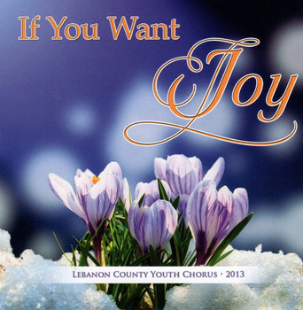 if you want joy CD by the lebanon county youth chorus if you want joy CD by the lebanon county youth chorus