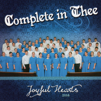 Complete In Thee CD by Joyful Hearts Chorus Complete In Thee CD by Joyful Hearts Chorus