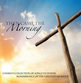 Then Came The Morning CD by Dave Blunier Family Then Came The Morning CD by Dave Blunier Family