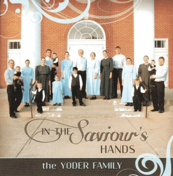 In The Saviour's Hands CD by Yoder Family In The Saviour's Hands CD by Yoder Family