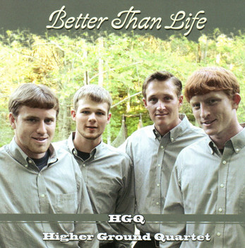 Better Than Life CD by Higher Ground Quartet Better Than Life CD by Higher Ground Quartet