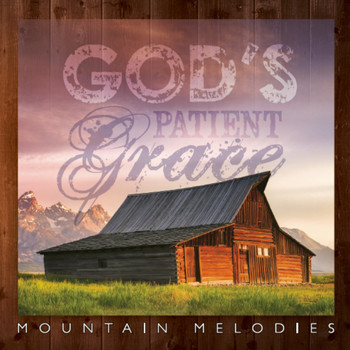 God's Patient Grace CD by Mountain Melodies God's Patient Grace CD by Mountain Melodies