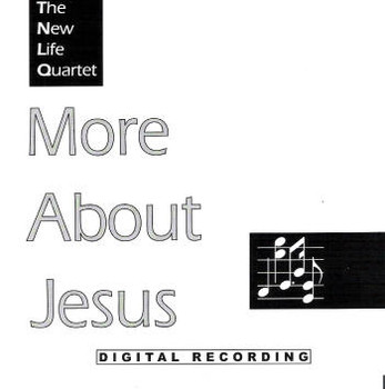More About Jesus CD by New Life Quartet More About Jesus CD by New Life Quartet