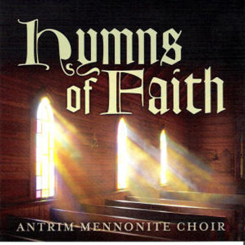 Hymns of Faith CD by Antrim Mennonite Choir Hymns of Faith CD by Antrim Mennonite Choir