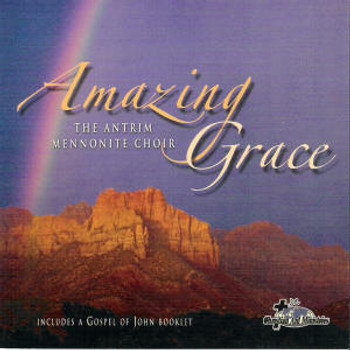 Amazing Grace CD by Antrim Mennonite Choir Amazing Grace CD by Antrim Mennonite Choir