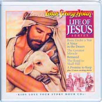Life of Jesus Audio CDS by Your Story Hour Life of Jesus Audio CDS by Your Story Hour