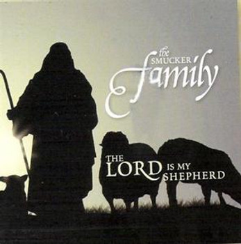 The Lord Is My Shepherd CD by Smucker Family The Lord Is My Shepherd CD by Smucker Family