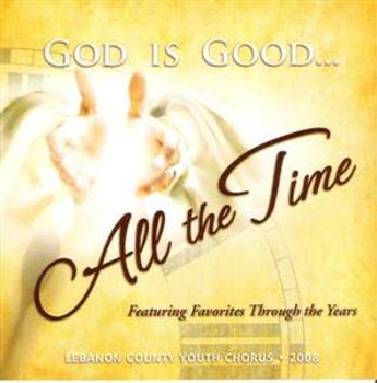 God Is Good All The Time CD by Lebanon County Youth Chorus God Is Good All The Time CD by Lebanon County Youth Chorus