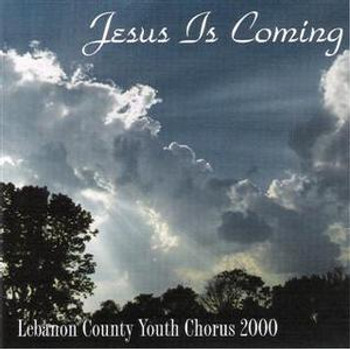 Jesus Is Coming CD by Lebanon County Youth Chorus Jesus Is Coming CD by Lebanon County Youth Chorus