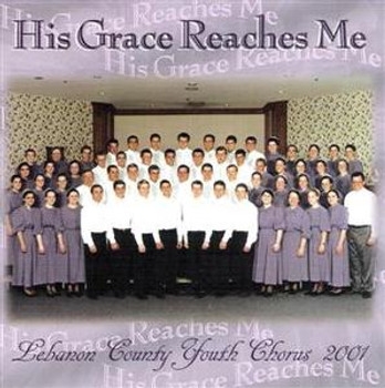 His Grace Reaches Me CD by Lebanon County Youth Chorus His Grace Reaches Me CD by Lebanon County Youth Chorus