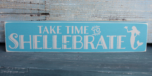 Take Time to Shellebrate - Mermaid Sign