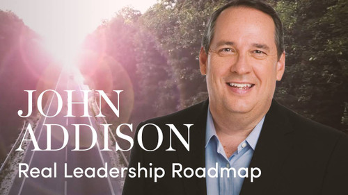 Real Leadership Roadmap by John Addison