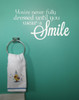 You&#39;re Never Fully Dressed Until You Wear a Smile Bathroom Wall Decals Quote
