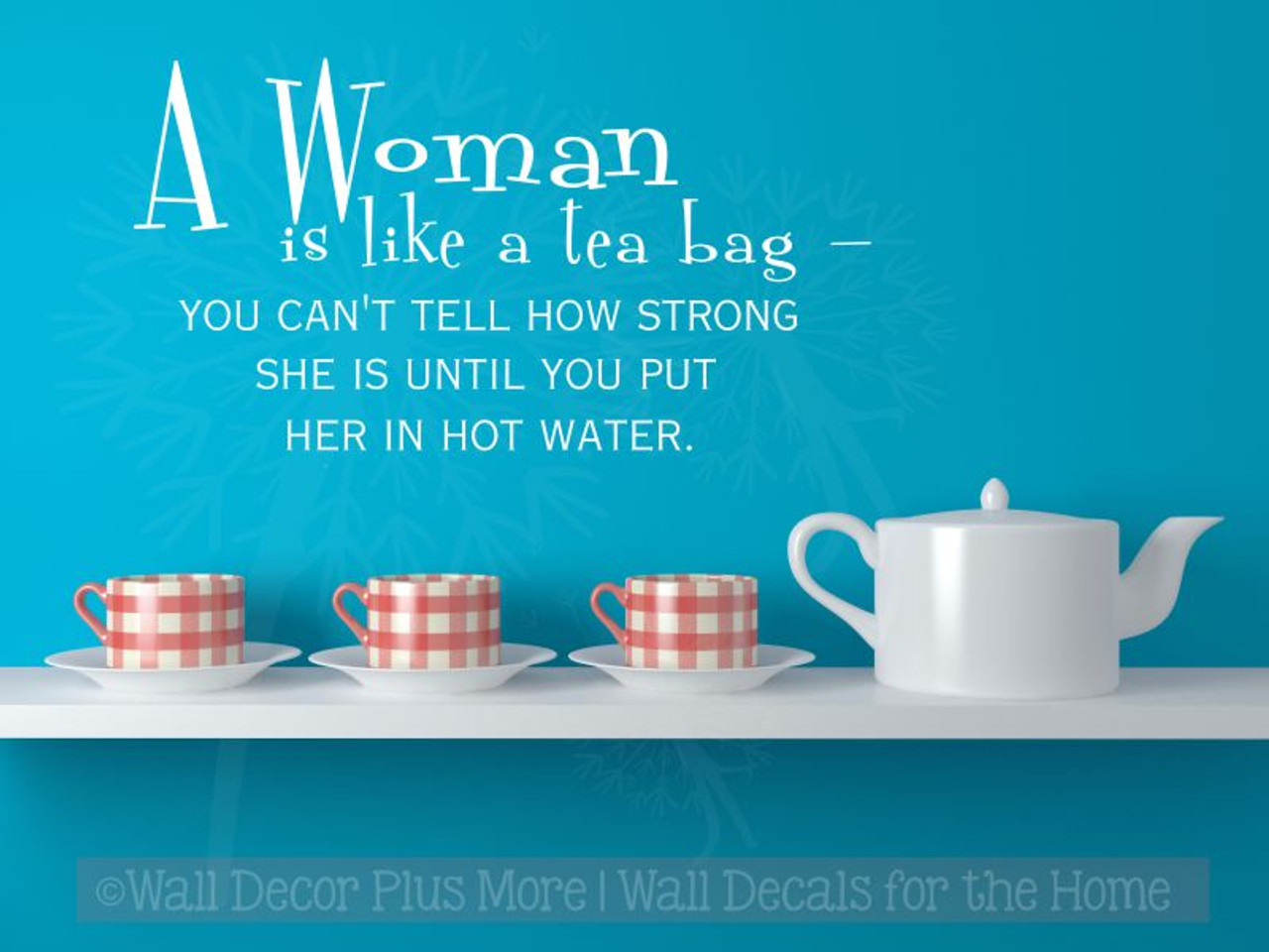 Kitchen Quotes Amazing A Woman Is Like A Tea Bag Wall Decal Stickers Kitchen Quote Kitchen Quotes Amazing A Woman Is Like A Tea Bag Wall Decal Stickers Kitchen Quote
