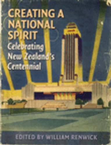 Creating a National Spirit: Celebrating New Zealand's Centennial 1940