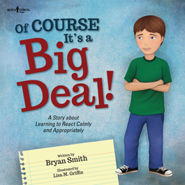 Of Course It's a Big Deal! A Story about Learning to React Calmly and Appropriately by Bryan Smith Item #56-011