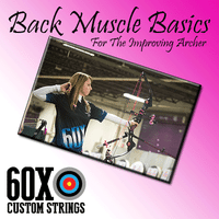 BACK MUSCLE BASICS FOR THE IMPROVING ARCHER 60X Custom Strings
