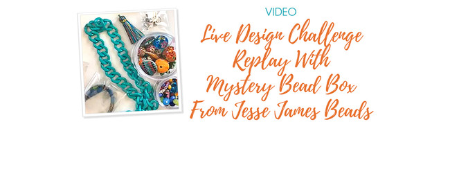 Live Design Challenge Replay With Mystery Bead Box From Jesse James Beads