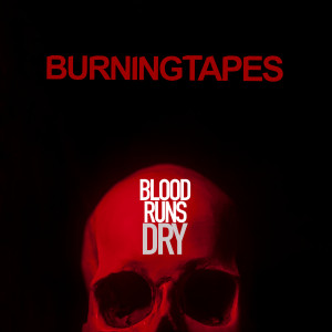 BURNINGTAPES: Blood Runs Dry LP