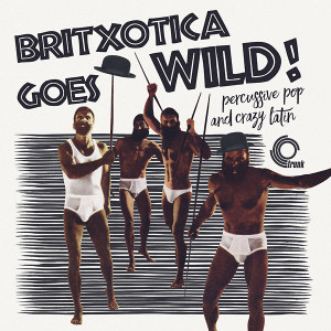 V/A: Britxotica! Goes Wild! LP
