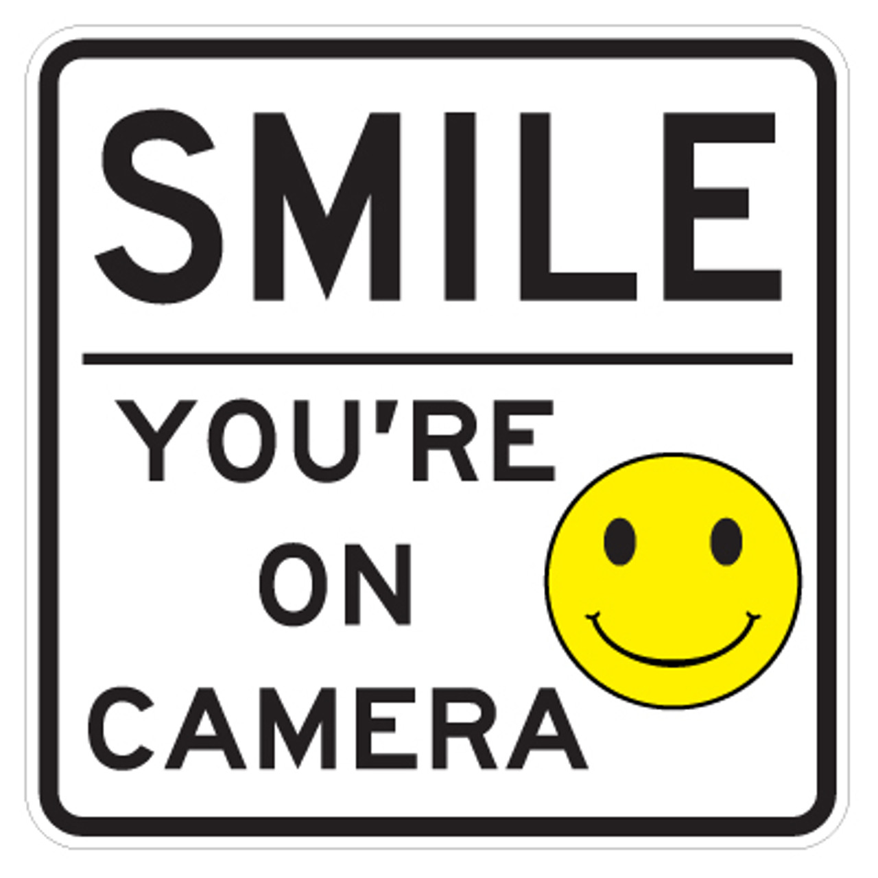 Smile You Are On Camera Signs 18" x 18" Signquick