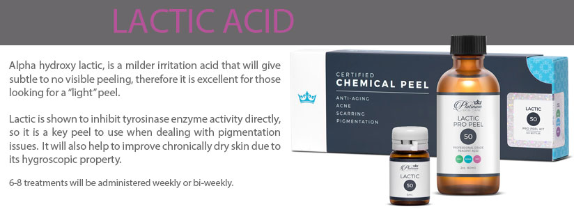 Alpha hydroxy lactic, is a milder irritation acid that will give subtle to no visible peeling, therefore it is excellent for those looking for a “light” peel.   Lactic is shown to inhibit tyrosinase enzyme activity directly, so it is a key peel to use when dealing with pigmentation issues.  It will also help to improve chronically dry skin due to its hygroscopic property.   6-8 treatments will be administered in weekly or bi-weekly increments. 