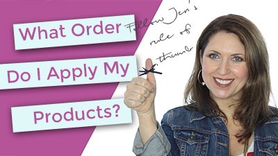 What order do I apply my skin care products?