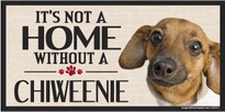 Its Not A Home Without A CHIWEENIE Wood Sign Its Not A Home Without A CHIWEENIE Wood Sign