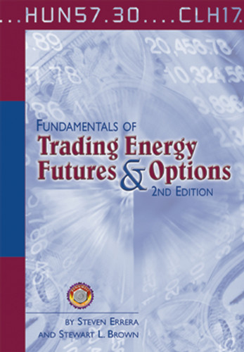 Fundamentals of Trading Energy Futures & Options, 2nd Edition