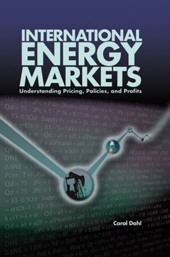 International Energy Markets: Understanding Pricing, Policies, and Profits