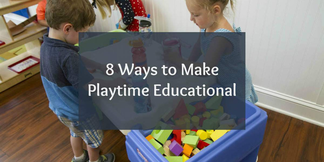 8 Ways to Make Playtime Educational 8 Ways to Make Playtime Educational