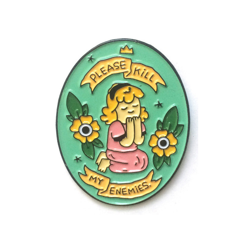 Please Kill My Enemies Enamel Pin