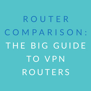 VPN Router Comparison