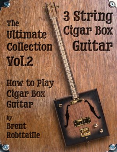3-String Cigar Box Guitar "The Ultimate Collection Vol. 2" How-to-Play Book by Brent Robitaille