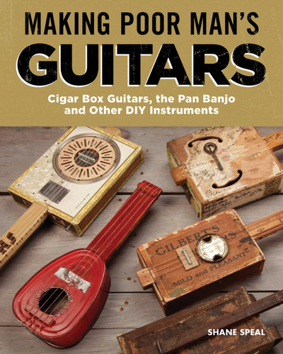 "Making Poor Man's Guitars" by Shane Speal
