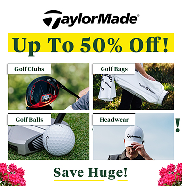 Save Up To 50% On TaylorMade Gear! Shop Now!
