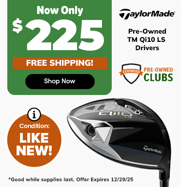 FLASH SALE ⚡ Like New TaylorMade Qi10 LS Drivers NOW ONLY $225! Shop Now!